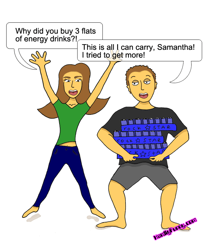 Samantha throws her arms up in exasperation as Randall, knees bent, struggles to carry three stacked flats of Rockstar energy drinks.